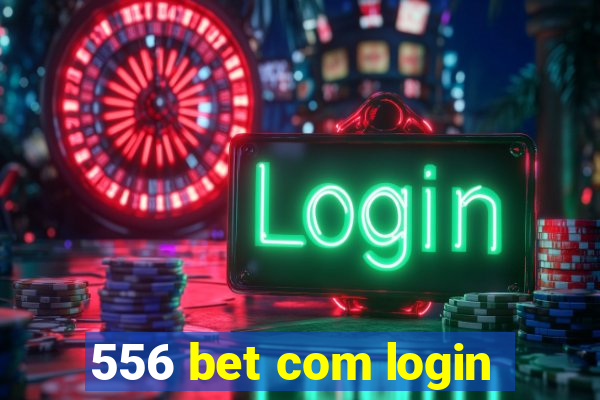 556 bet com login